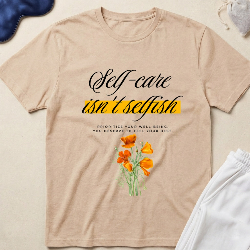 Self-Care Isn’t Selfish T-Shirt