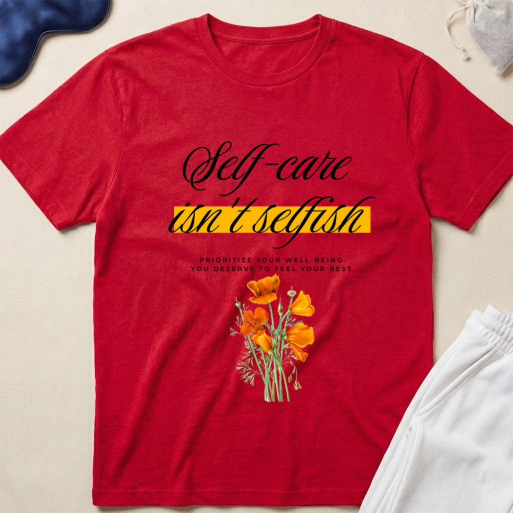 Self-Care Isn’t Selfish T-Shirt