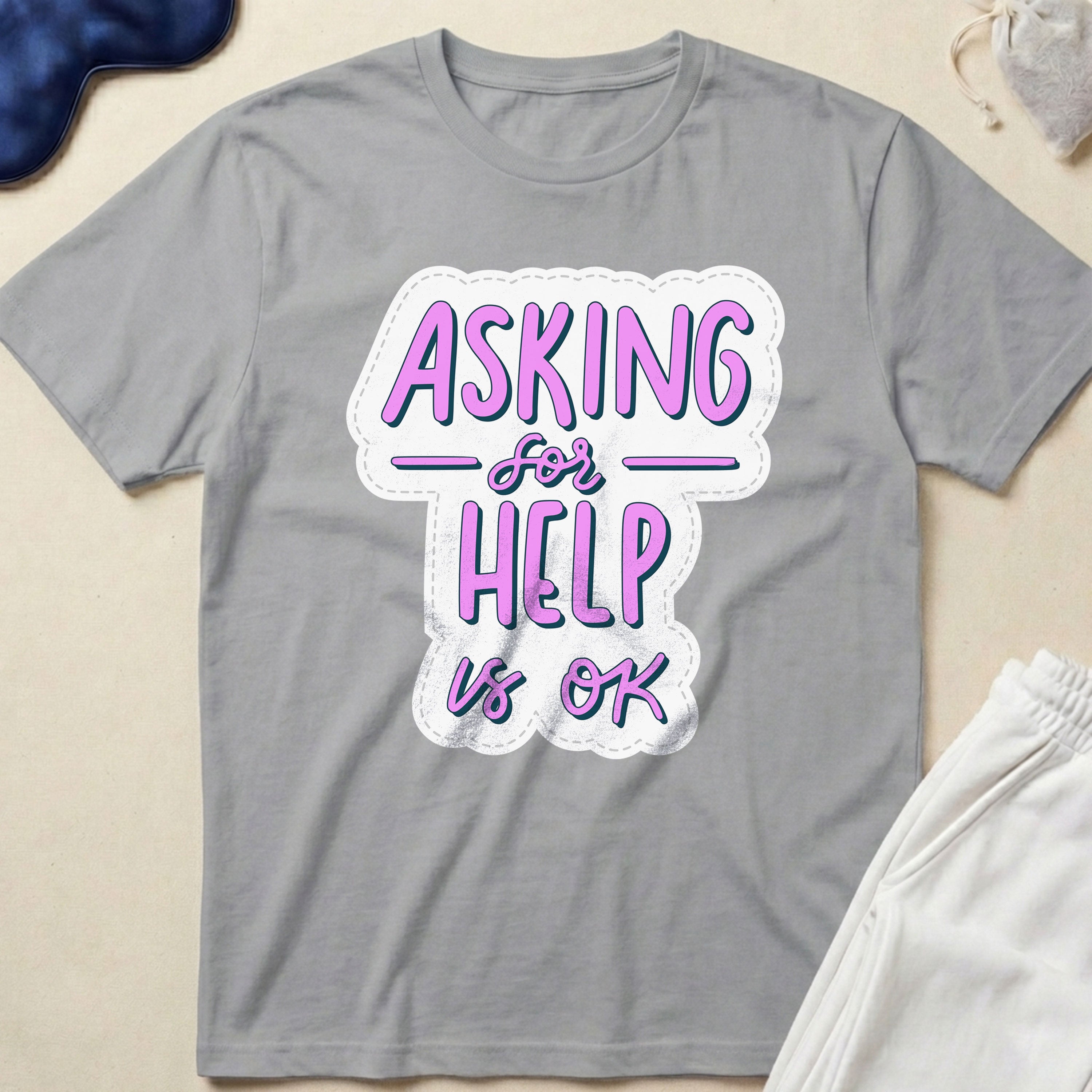 Asking for Help Is OK T-Shirt