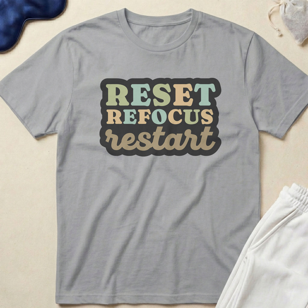 Reset Refocus Restart T-Shirt