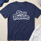 Stay Positive T-Shirt