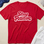 Stay Positive T-Shirt