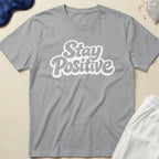 Stay Positive T-Shirt
