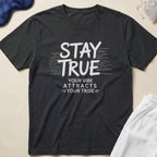 Stay True T-Shirt