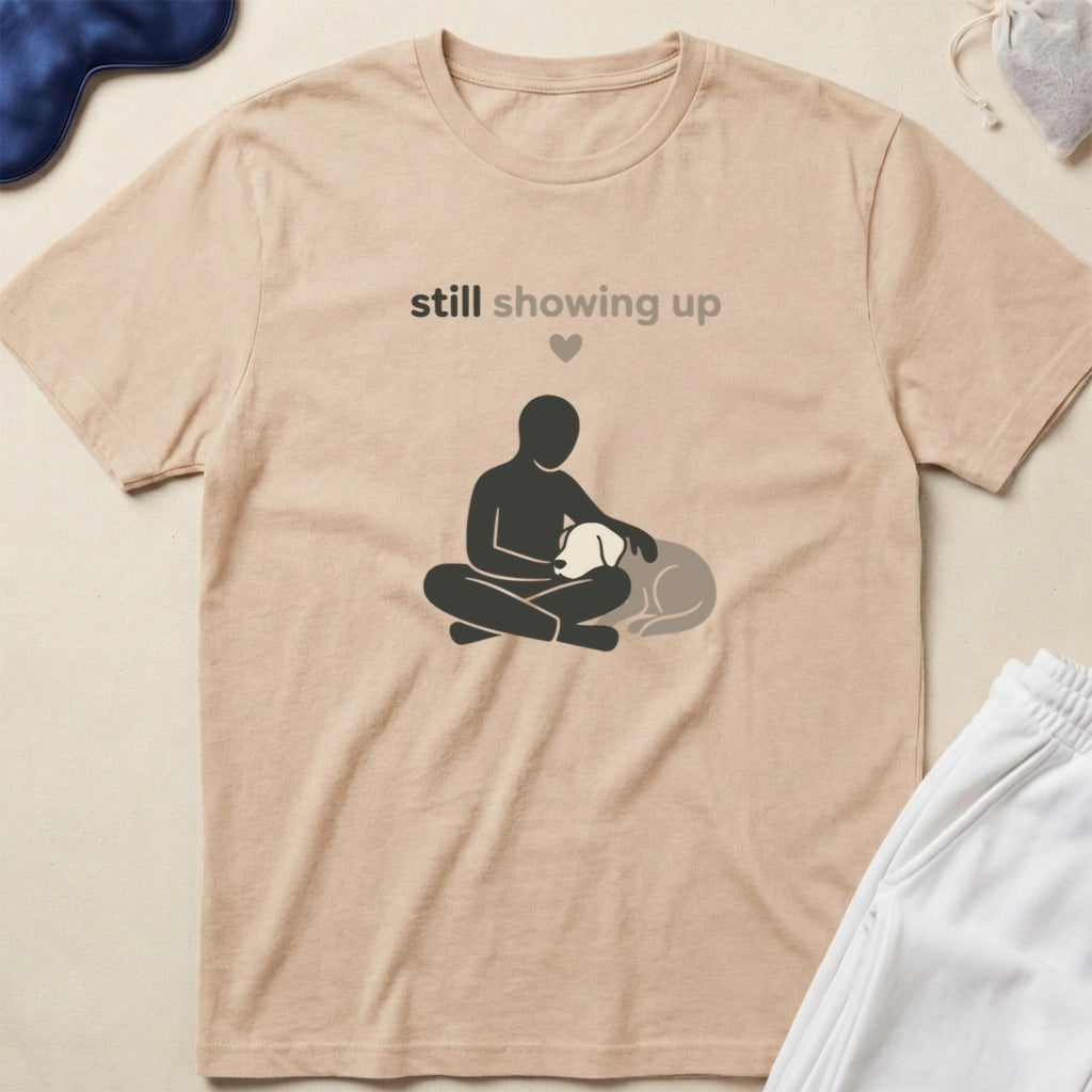 Still Showing Up Mental Health Support T‑Shirt
