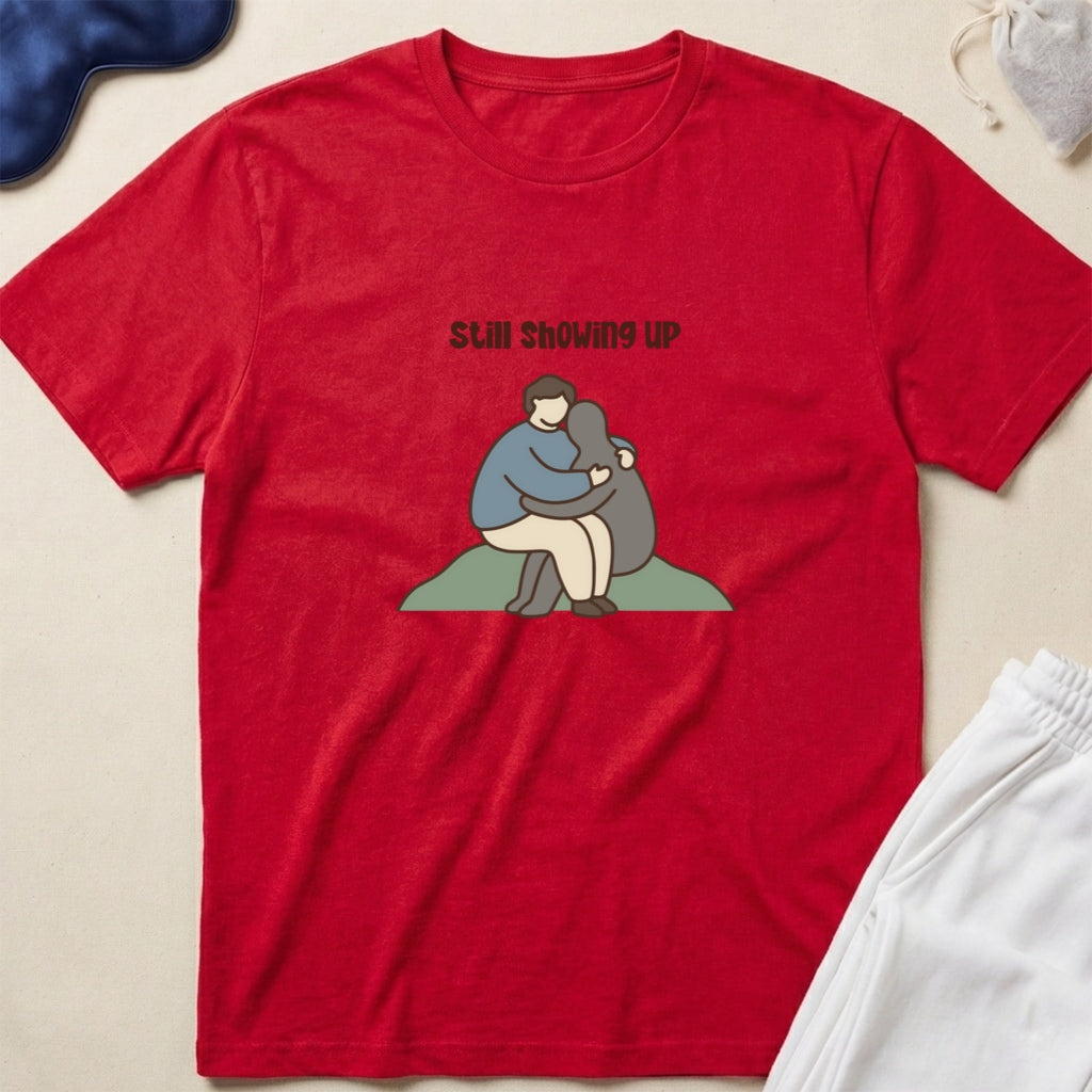 Still Showing Up T-Shirt — Mental Health Support Graphic Tee