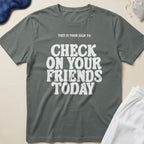 This Is Your Sign To Check On Your Friends Today T-Shirt