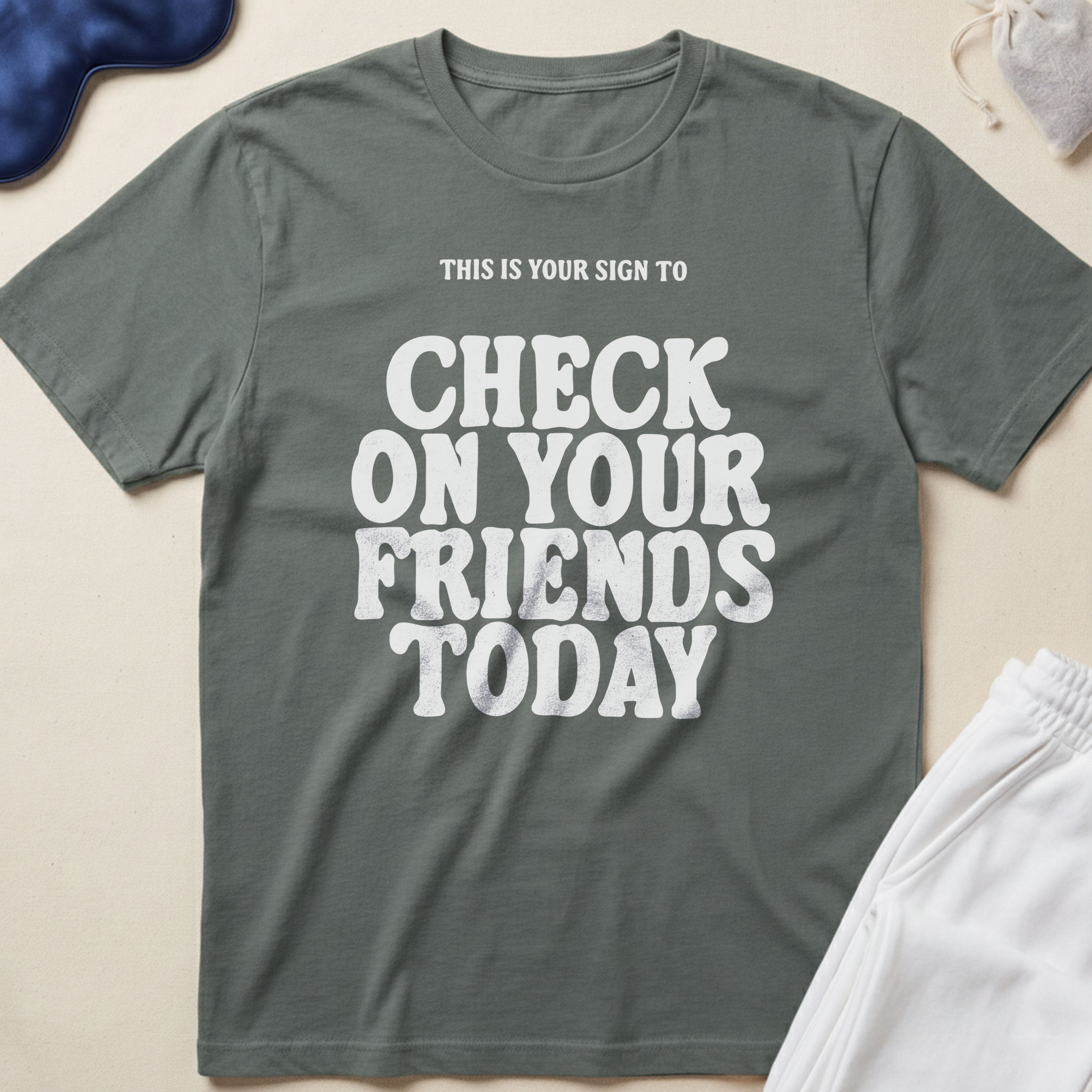 This Is Your Sign To Check On Your Friends Today T-Shirt