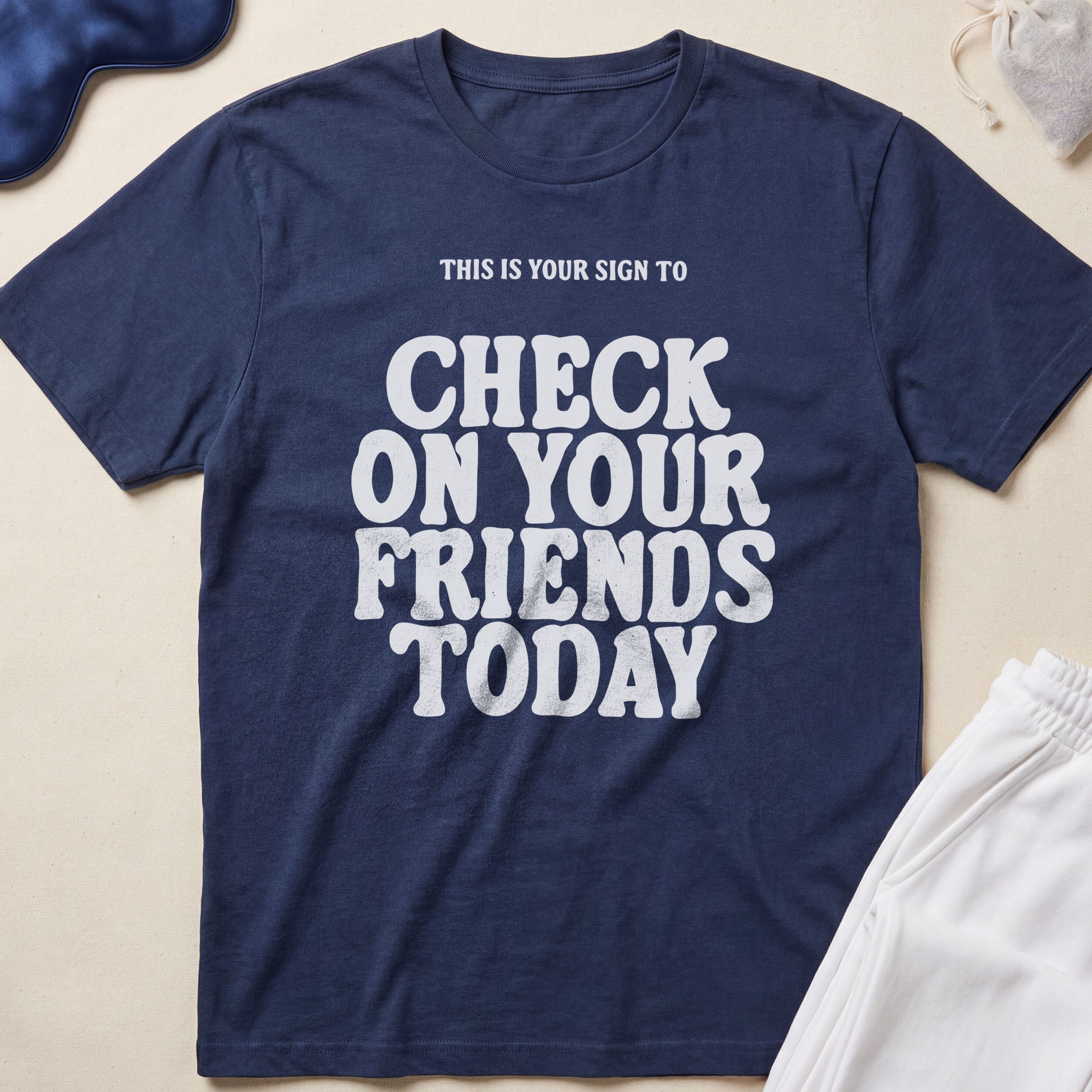 This Is Your Sign To Check On Your Friends Today T-Shirt
