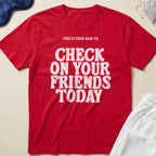 This Is Your Sign To Check On Your Friends Today T-Shirt