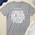 This Is Your Sign To Check On Your Friends Today T-Shirt