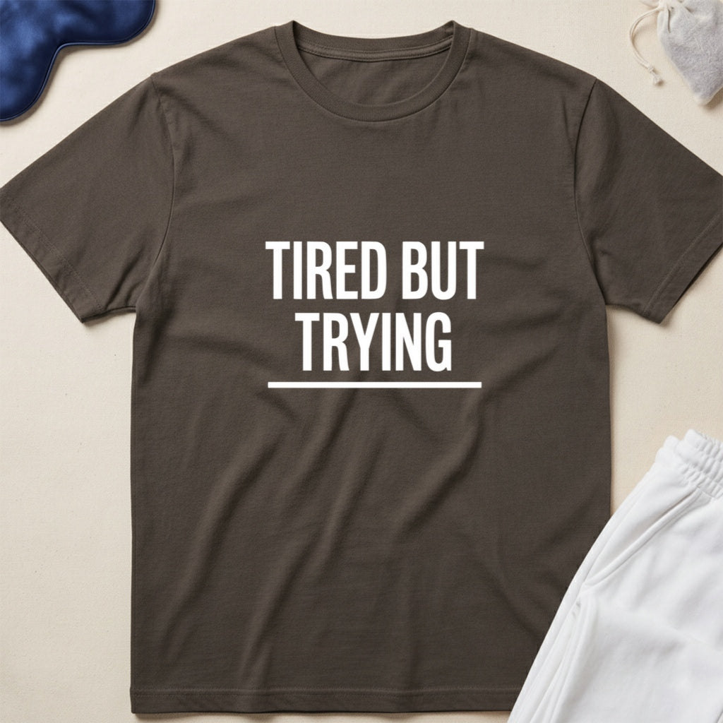 Tired But Trying Minimalist Motivational Tee