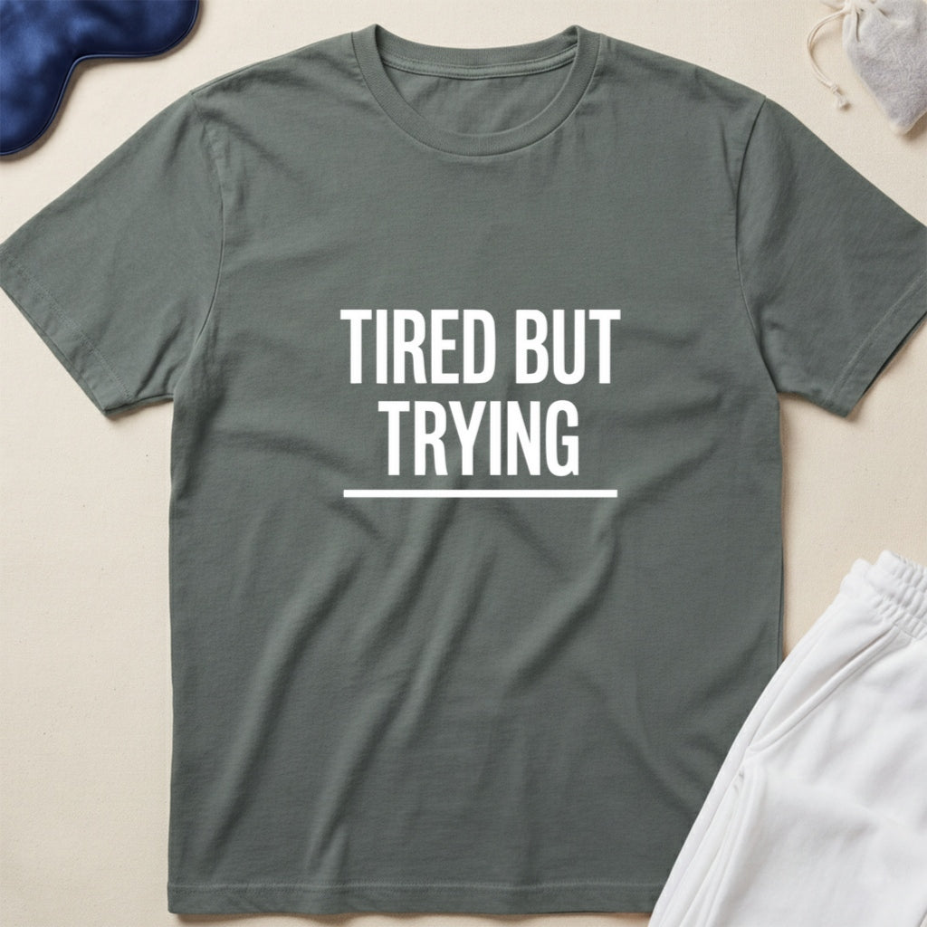 Tired But Trying Minimalist Motivational Tee