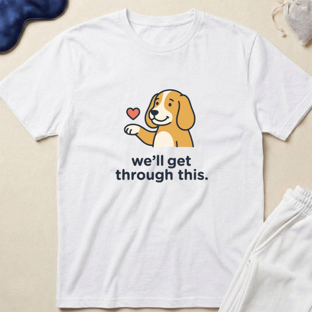 We'll Get Through This Dog T-Shirt