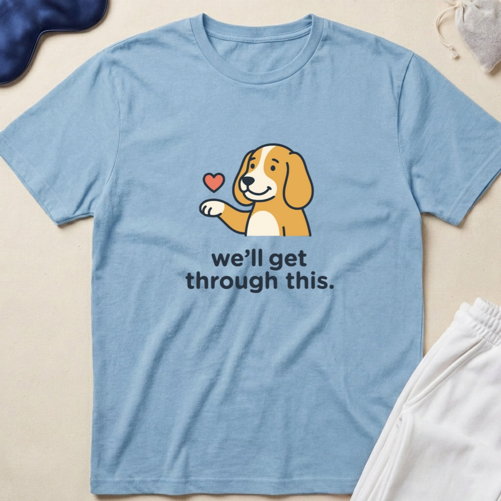 We'll Get Through This Dog T-Shirt