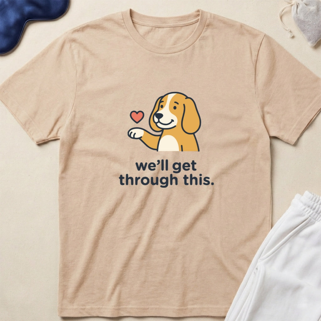 We'll Get Through This Dog T-Shirt