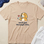We'll Get Through This Dog T-Shirt
