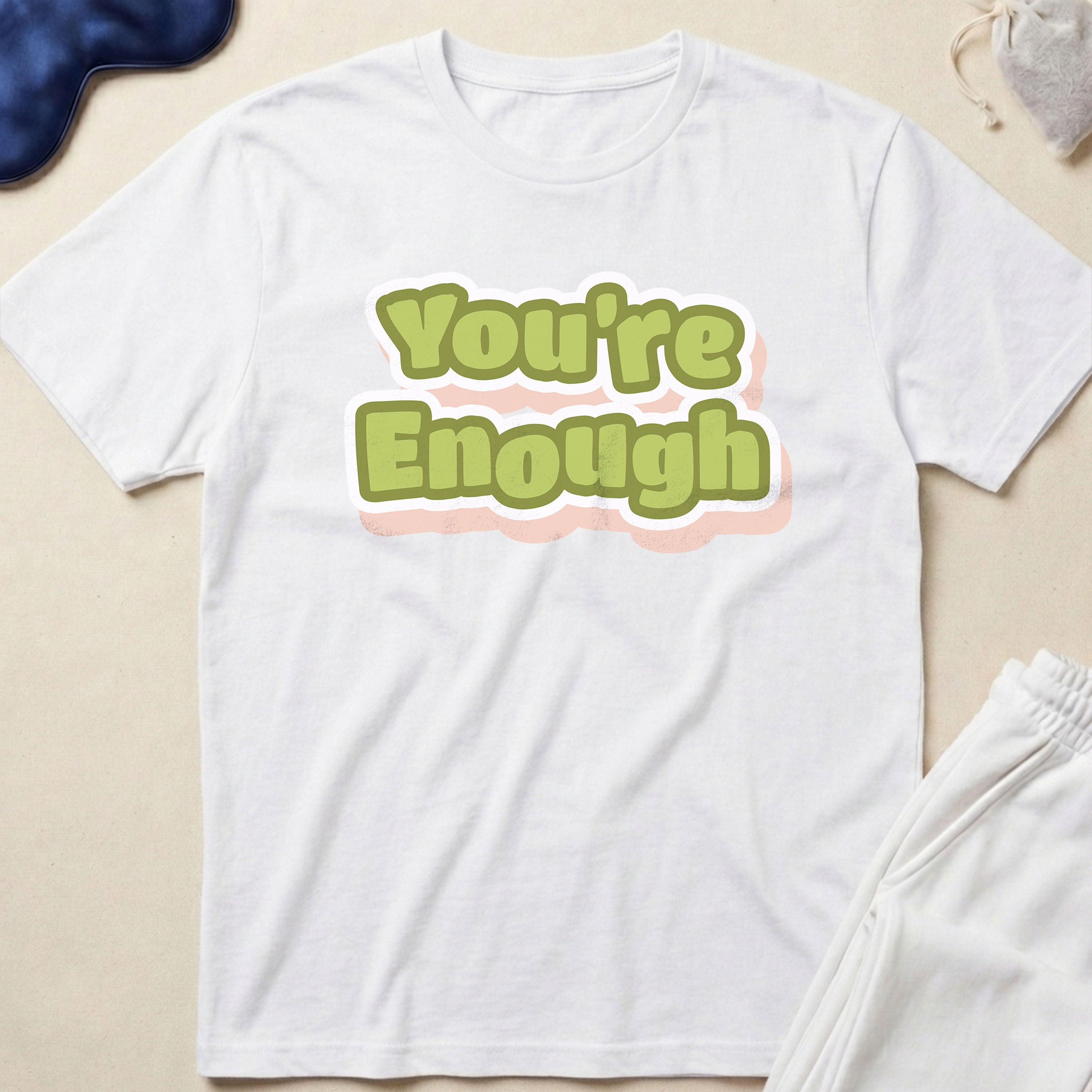 You’re Enough T-Shirt