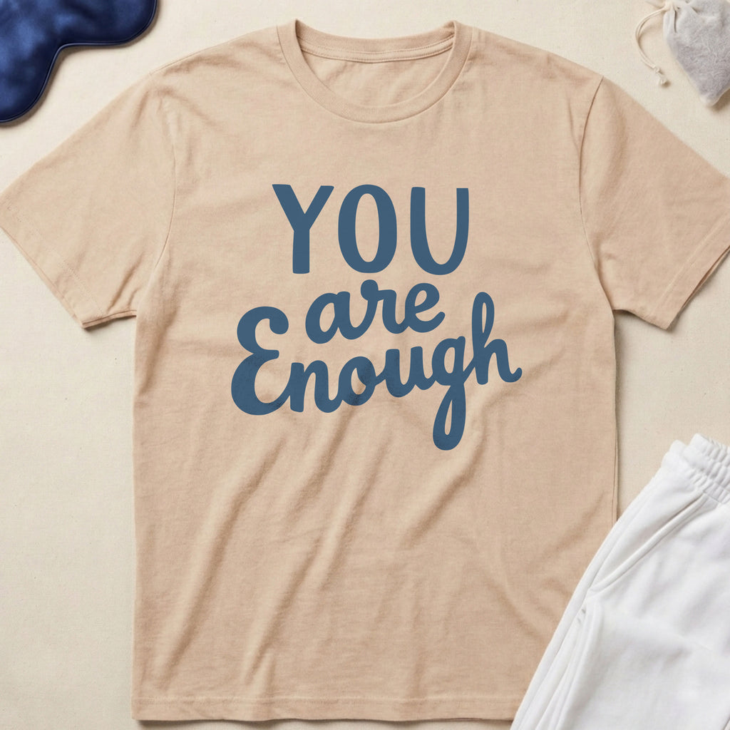 You Are Enough T-Shirt