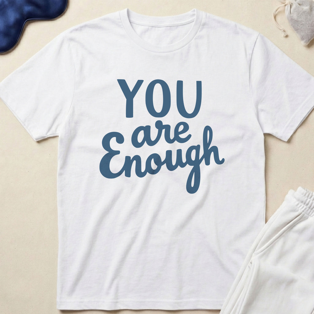 You Are Enough T-Shirt