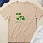 Your Feelings Are Valid T-Shirt